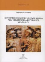 63720 - Cavaggioni, F. - Generali e sconfitta militare a Roma agli albori della Repubblica 509-290 a.C.