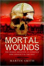 63724 - Smith, M. - Mortal wounds. The human skeleton as evidence for conflict in the past