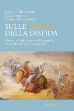 63739 - Delle Donne-Perrino-Rivera Magos, F.-G.-V. - Sulle tracce della disfida. Guerre, trionfi, percorsi di memoria tra Medioevo e eta' moderna