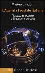 63753 - Landoni, M. - Agenzia Spaziale Italiana. Tra stato innovatore e dimensione europea (L')