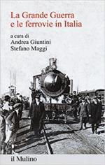 63754 - Giuntini-Maggi, A.-S. cur - Grande Guerra e le ferrovie in Italia (La)