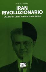 63758 - Axworthy, M. - Iran rivoluzionario. Una storia della Repubblica Islamica