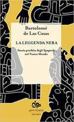 63773 - De Las Casas, B. - Leggenda nera. Storia proibita degli spagnoli nel Nuovo Mondo (La)