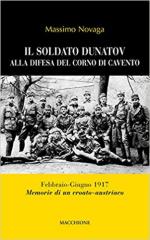 63782 - Novaga, M. cur - Soldato Dunatov alla difesa del Corno di Cavento. Febbraio-giugno 1917: memorie di un croato-austriaco (Il)