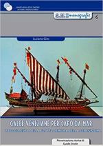 63830 - Giro, L. - Galee veneziane per Capo da Mar. L'eccellenza della flotta remiera della Serenissima