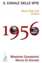 63847 - Campanini-Di Donato, M.-M. - Canale delle Spie. Storia della crisi di Suez 1956 (Il)