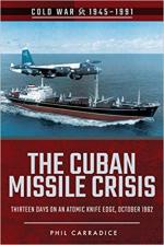 63855 - Carradice, P. - Cuban Missile Crisis. Thirteen Days on an Atomic Knife Edge, October 1962 (The)