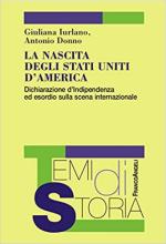 63916 - Iurlano-Donno, G.-A. - Nascita degli Stati Uniti d'America. Dichiarazione d'Indipendenza ed esordio sulla scena internazionale (La)