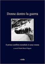 63946 - Filippini, N.M. cur - Donne dentro la guerra. Il primo conflitto mondiale in area veneta