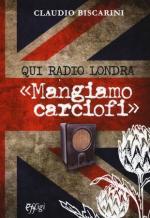 63948 - Biscarini, C. - Qui radio Londra, 'mangiamo carciofi'