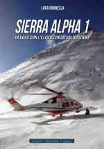 63951 - Granella, L.  - Sierra Alpha 1. In volo con l'elisoccorso valdostano
