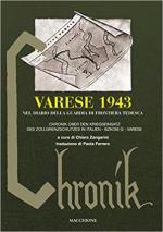 63987 - Zangarini, C. (cur.) - Varese 1943 nel diario della guardia di frontiera tedesca-Chronik ueber den Kriegseinsatz des Zollgrenzschutzes in Italien. Bzkom G Varese