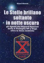 63990 - Bianchi, G. - Stelle brillano soltanto in notte oscura. Gli Agenti dei Reparti Speciali della X Flottiglia NP e Vega oltre le linee nemiche (Le)