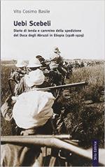 64018 - Basile, V.C. - Uebi Scebeli. Diario di tenda e cammino della spedizione del Duca degli Abruzzi in Etiopia (1928-1929)