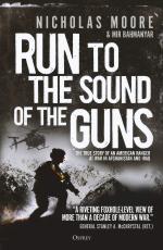 64083 - Moore-Bahmanyar, N.-M. - Run to the Sound of the Guns. The True Story of an American Ranger at War in Afghanistan and Iraq