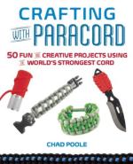 64124 - Poole, C. - Crafting with Paracord. 50 Fun and Creative Projects Using the World's Strongest Cord 