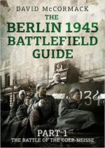 64130 - McCormack, D. - Berlin 1945 Battlefield Guide Part 1: The Battle of the Oder-Neisse