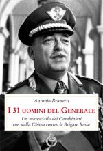 64151 - Brunetti, A. - 31 uomini del Generale. Un maresciallo dei Carabinieri con Dalla Chiesa contro le Brigate Rosse (I)