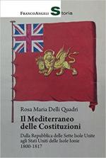 64165 - Mellinato, G. - Mediterraneo delle costituzioni. Dalla Repubblica delle Sette Isole Unite agli Stati Uniti delle Isole Ionie 1800-1817 (Il)