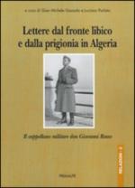 64211 - Gazzola-Parlato, G.M.-L. cur - Lettere dal fronte libico e dalla prigionia in Algeria. Il Cappellano militare don Giovanni Rosso