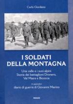 64212 - Giordano, C. - Soldati della montagna. Una valle e i suoi Alpini. Storia dei Battaglioni Dronero, Val Maira e Bicocca (I)