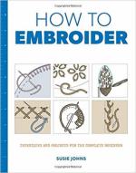 64228 - Johns, S. - How to Embroider. Techniques and Projects for the Complete Beginner