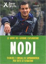 64265 - Grylls, B. - Nodi - Le guide del giovane esploratore. Tecniche e consigli di sopravvivenza per tutte le situazioni
