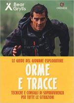 64266 - Grylls, B. - Orme e tracce - Le guide del giovane esploratore. Tecniche e consigli di sopravvivenza per tutte le situazioni