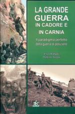 64270 - Raffaelli-Tessari, E.-R. - Grande Guerra in Cadore e in Carnia. Il paradigma perfetto della guerra di posizione (La)