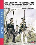 64276 - Viskovatov, A.V. - Uniforms of Russian army during the Napoleonic war Vol 15 Reign of Alexander I of Russia 1801-1825. Corps of Guards Heavy and Light Infantry regiment