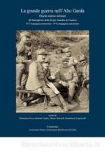 64298 - Fava-Foglio-Grazioli-Ligasacchi, D.-A.-M.-G. cur - Grande guerra nell'Alto Garda 06. Diario storico militare. III Battaglione della Regia Guardia di Finanza, 8a Compagnia autonoma, 9a Compagnia autonoma