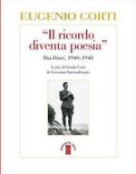 64328 - Corti, E. - Ricordo diventa poesia. Pagine dai diari 1940-1948 (Il)