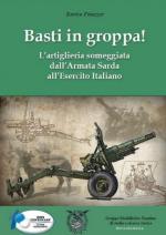 64395 - Finazzer, E. - Basti in groppa. L'artiglieria someggiata dall'Armata Sarda all'Esercito Italiano