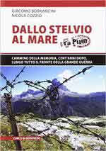 64399 - Bornancini-Cozzio, G.-N. - Dallo Stelvio al Mare. Cammino della memoria, cent'anni dopo, lungo tutto il fronte della Grande Guerra