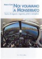 64405 - Coni, M. - Noi volavamo a Monserrato. Storie di ragazzi, ragazze, piloti e aeroplani