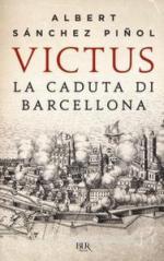 64414 - Sanchez Pinol, A. - Victus. La Caduta di Barcellona