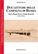 64430 - Piazzai, G. - Due letture della campagna di Russia. Mario Rigoni Stern e Giulio Bedeschi (1941-1943)