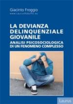 64442 - Froggio, A. - Devianza delinquenziale giovanile. Analisi psicosociologica di un fenomeno complesso (La)