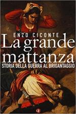 64477 - Ciconte, E. - Grande mattanza. Storia della guerra al brigantaggio (La)