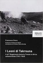 64497 - Greco, F. - Leoni di Takrouna. Il 66. Reggimento fanteria Trieste in Africa settentrionale 1941-1943 (I)