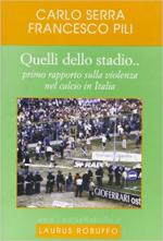 64511 - Pili-Serra, F.-C. - Quelli dello stadio... Primo rapporto sulla violenza nel calcio in Italia
