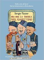 64544 - Tazzer, S. - 1914-1918 La guerra nel gavettino. Dalla sete all'alcol. Dal proibizionismo all'alcolismo