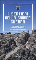 64567 - Busana-Di Vecchia-Gasparetto, M.-G.-M. - Sentieri della Grande Guerra. Memorie in quota. Itinerari tra storia, letteratura, escursioni (I)