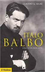 64587 - Segre', C.G. - Italo Balbo. Una vita fascista