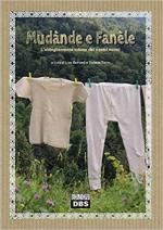 64589 - Bernard-Turrin, L.-S. cur - Mudande e fanele. Mutande, mutandoni e maglie di varie fogge per raccontare quattro secoli di storia del vestire e non solo delle genti alpine