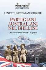 64615 - Oates-Sproule, L.-I. - Partigiani australiani nel Biellese. Una storia vera d'amore e di guerra