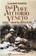 64637 - Razeto, C. - Dal Piave a Vittorio Veneto una storia diversa