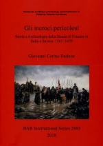 64663 - Cerino Badone, G. - Incroci pericolosi. Storia e Archeologia della Strada di Fiandra in Italia e Savoia 1561-1659 (Gli)