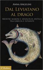 64665 - Angelini, A. - Dal Leviatano al Drago. Mostri marini e zoologia antica fra Grecia e Levante