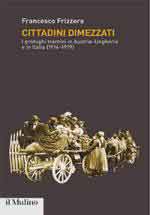 64669 - Frizzera, F. - Cittadini dimezzati. I profughi trentini in Austria-Ungheria e in Italia 1914-1919